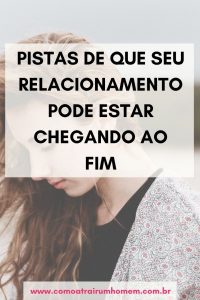 Pistas de que seu relacionamento pode estar chegando ao fim